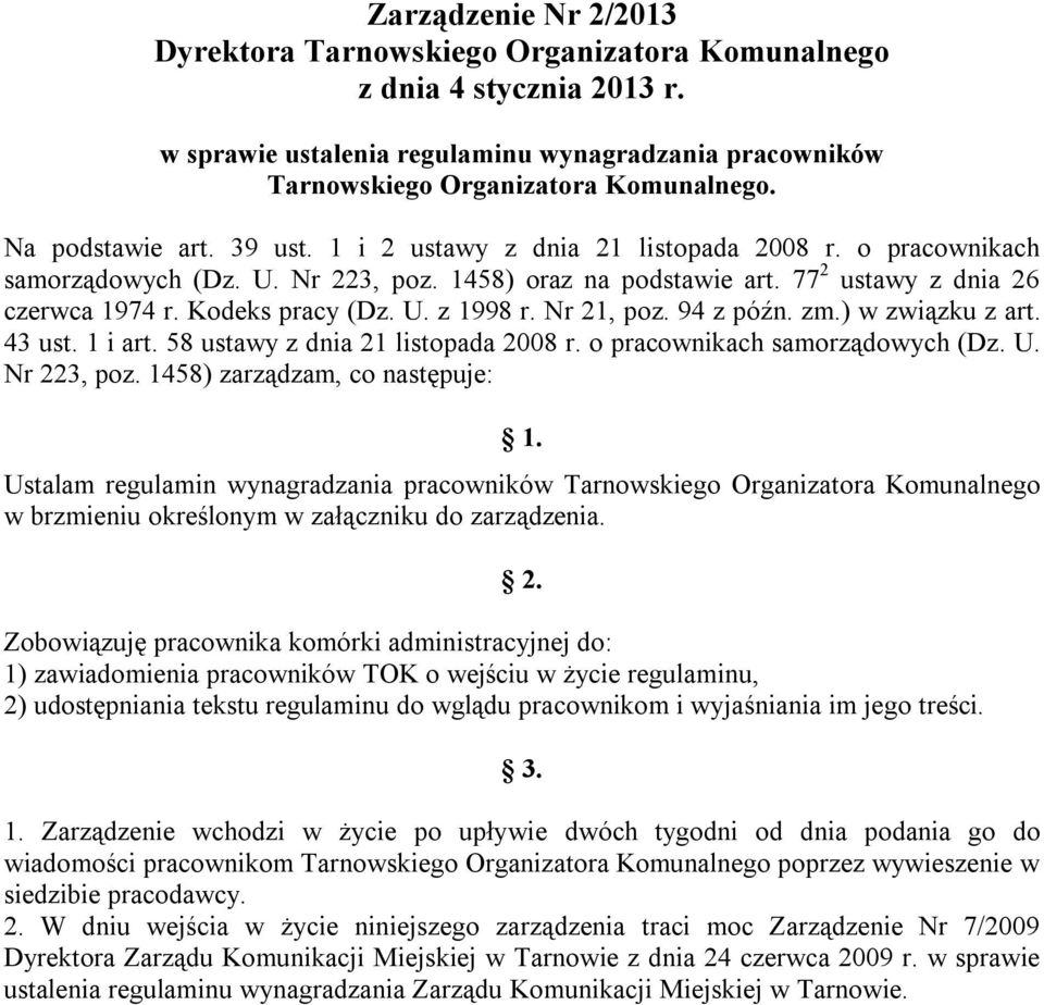 Kodeks pracy (Dz. U. z 1998 r. Nr 21, poz. 94 z późn. zm.) w związku z art. 43 ust. 1 i art. 58 ustawy z dnia 21 listopada 2008 r. o pracownikach samorządowych (Dz. U. Nr 223, poz.