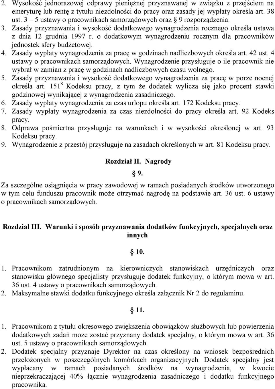 o dodatkowym wynagrodzeniu rocznym dla pracowników jednostek sfery budżetowej. 4. Zasady wypłaty wynagrodzenia za pracę w godzinach nadliczbowych określa art. 42 ust.