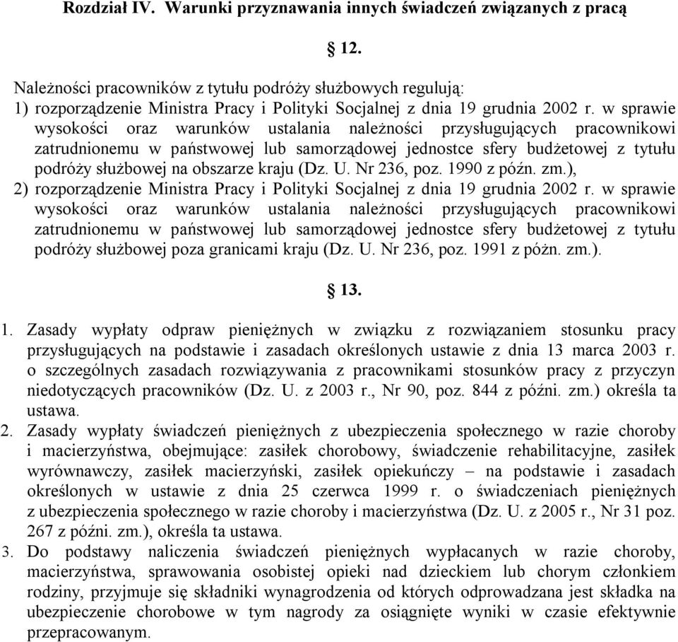 w sprawie wysokości oraz warunków ustalania należności przysługujących pracownikowi zatrudnionemu w państwowej lub samorządowej jednostce sfery budżetowej z tytułu podróży służbowej na obszarze kraju