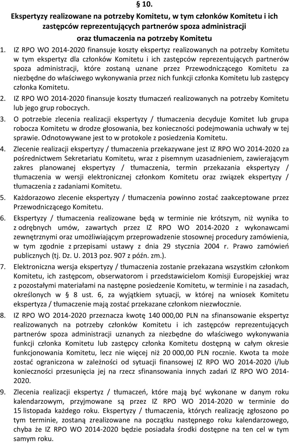 uznane przez Przewodniczącego Komitetu za niezbędne do właściwego wykonywania przez nich funkcji członka Komitetu lub zastępcy członka Komitetu. 2.