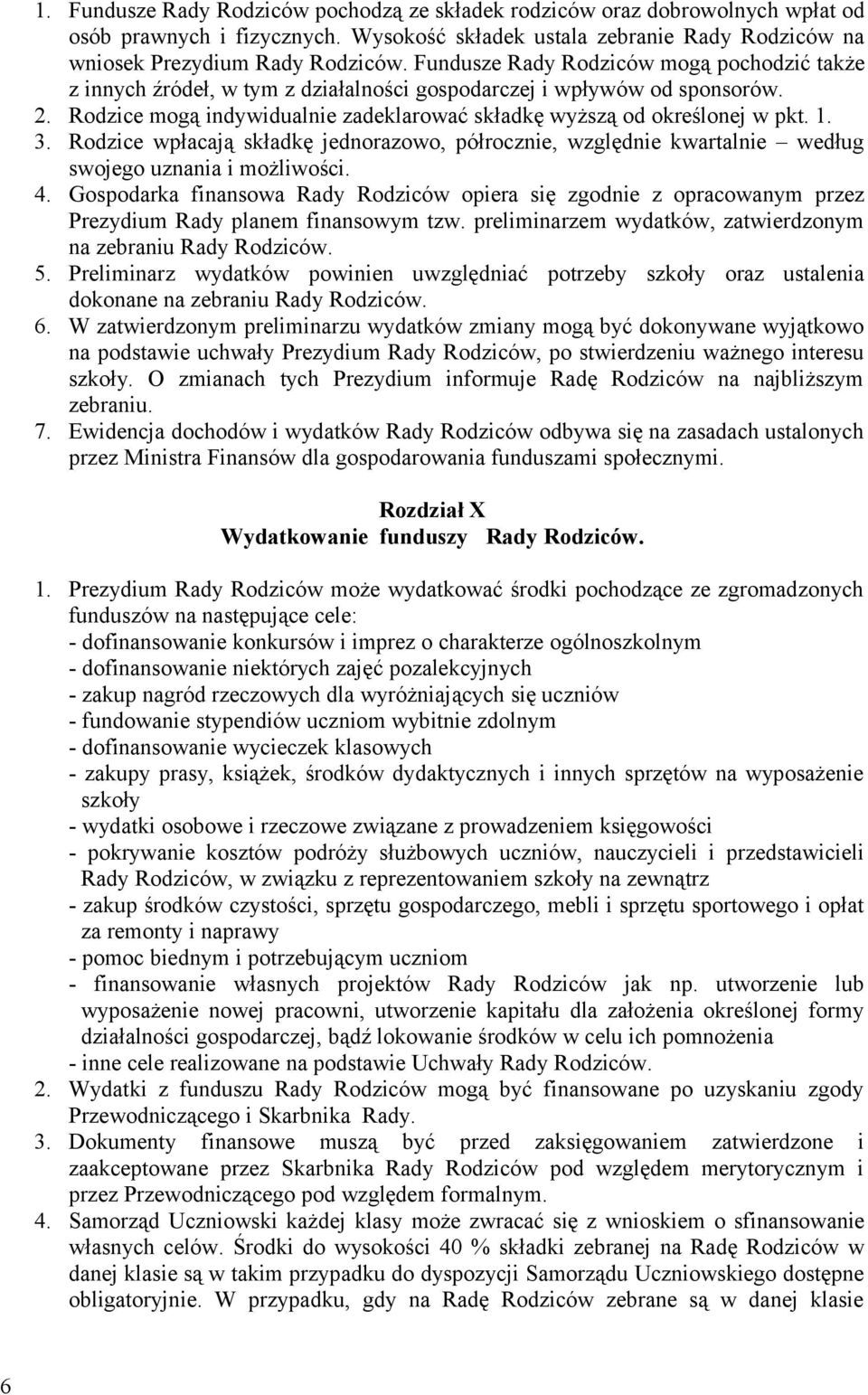 3. Rodzice wpłacają składkę jednorazowo, półrocznie, względnie kwartalnie według swojego uznania i możliwości. 4.