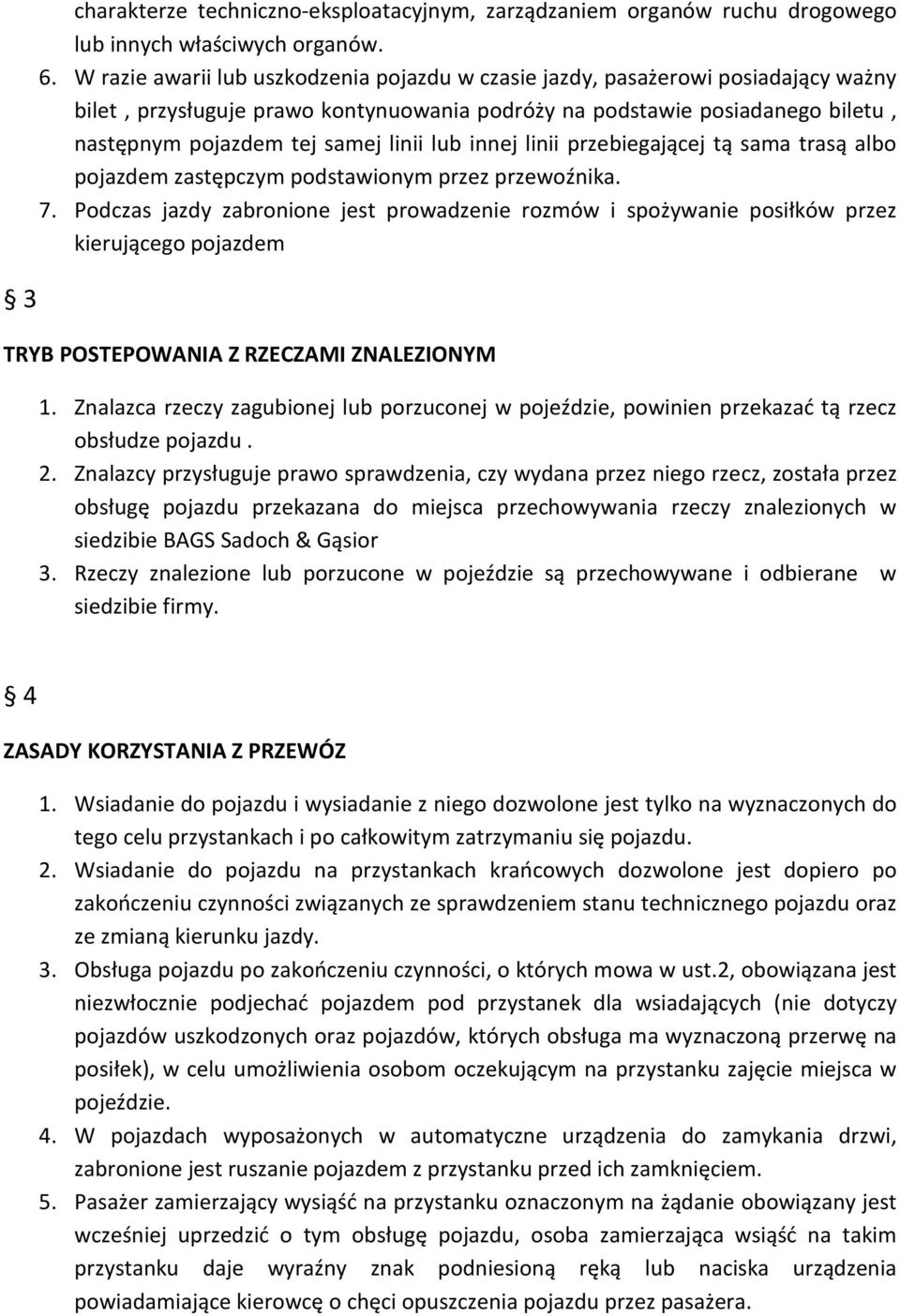 lub innej linii przebiegającej tą sama trasą albo pojazdem zastępczym podstawionym przez przewoźnika. 7.