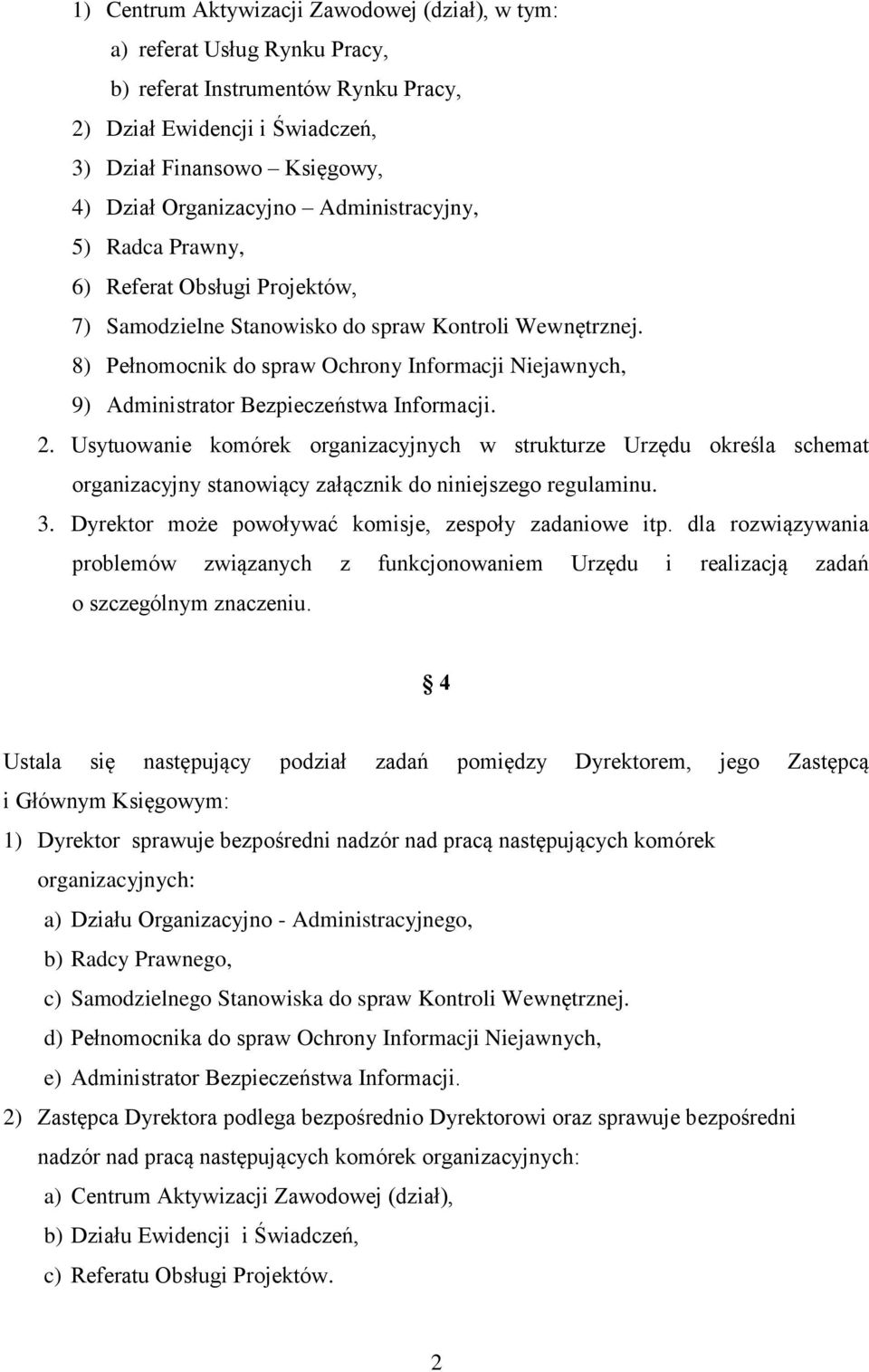 8) Pełnomocnik do spraw Ochrony Informacji Niejawnych, 9) Administrator Bezpieczeństwa Informacji. 2.