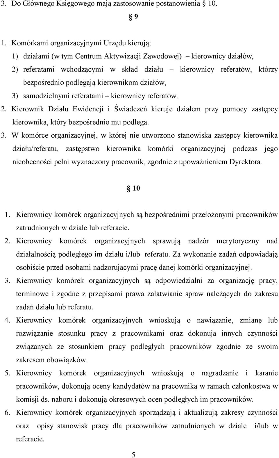 podlegają kierownikom działów, 3) samodzielnymi referatami kierownicy referatów. 2.