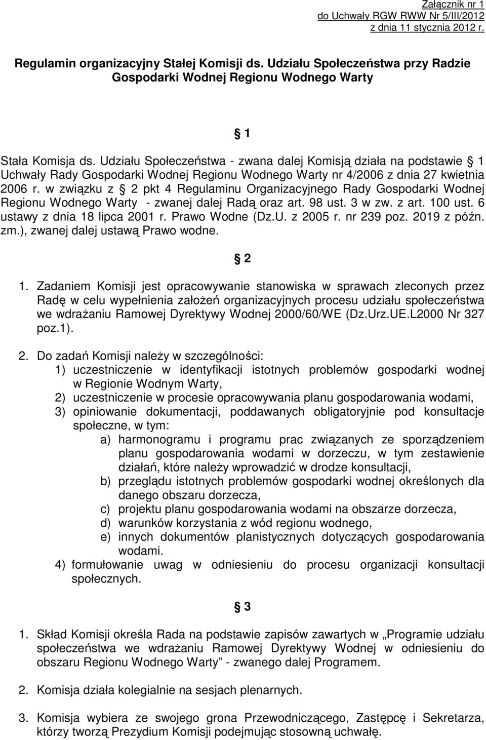 3 w zw. z art. 100 ust. 6 ustawy z dnia 18 lipca 2001 r. Prawo Wodne (Dz.U. z 2005 r. nr 239 poz. 2019 z późn. zm.), zwanej dalej ustawą Prawo wodne. 2 1.