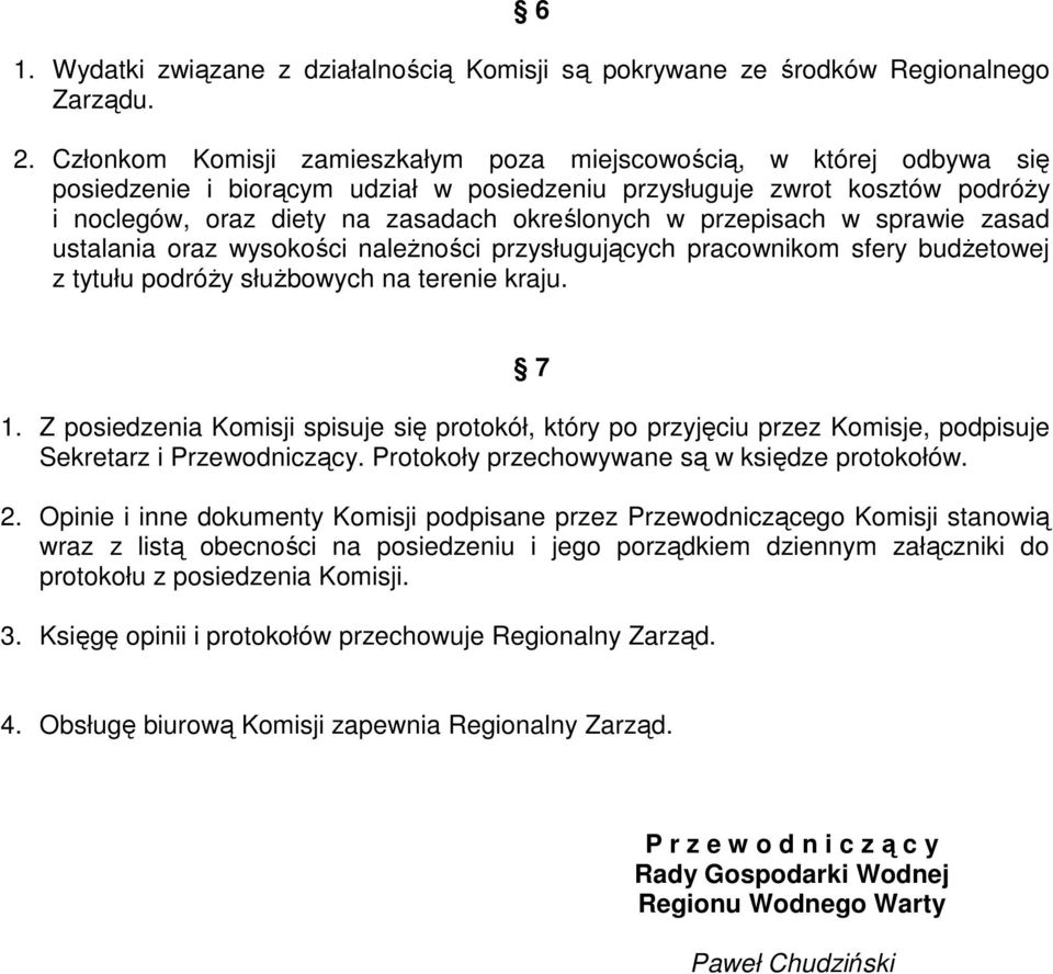 przepisach w sprawie zasad ustalania oraz wysokości należności przysługujących pracownikom sfery budżetowej z tytułu podróży służbowych na terenie kraju. 7 1.