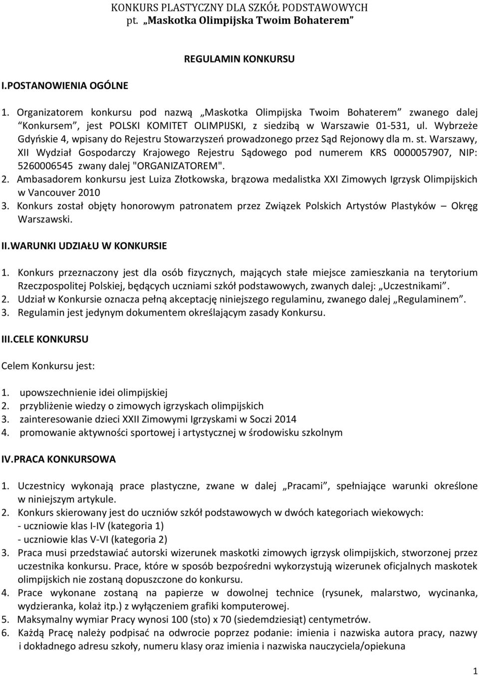 Wybrzeże Gdyńskie 4, wpisany do Rejestru Stowarzyszeń prowadzonego przez Sąd Rejonowy dla m. st.