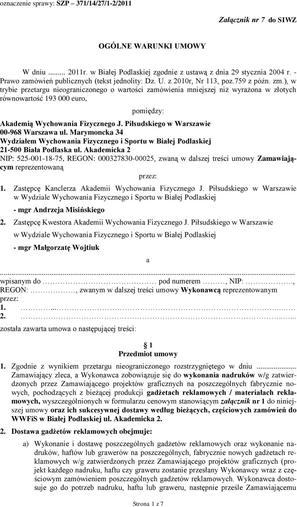 Piłsudskiego w Warszawie 00-968 Warszawa ul. Marymoncka 34 Wydziałem Wychowania Fizycznego i Sportu w Białej Podlaskiej 21-500 Biała Podlaska ul.