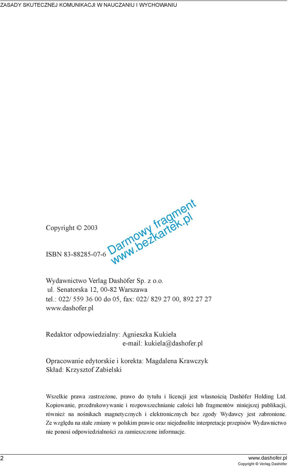 pl Opracowanie edytorskie i korekta: Magdalena Krawczyk Sk³ad: Krzysztof Zabielski Wszelkie prawa zastrze one, prawo do tytu³u i licencji jest w³asnoœci¹ Dashöfer Holding Ltd.