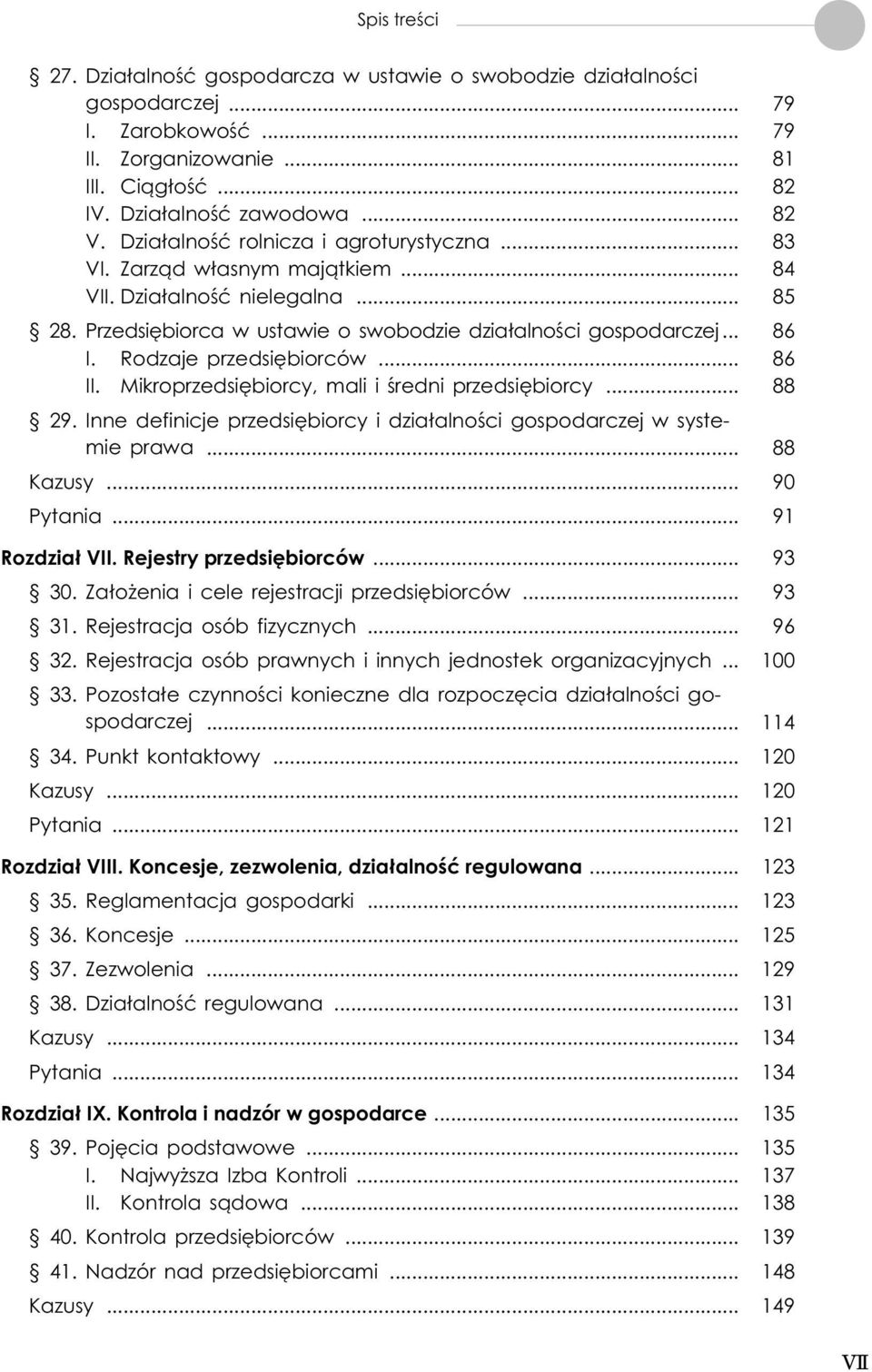 Rodzaje przedsiêbiorców... 86 II. Mikroprzedsiêbiorcy, mali i œredni przedsiêbiorcy... 88 29. Inne definicje przedsiêbiorcy i dzia³alnoœci gospodarczej w systemie prawa... 88 Kazusy... 90 Pytania.