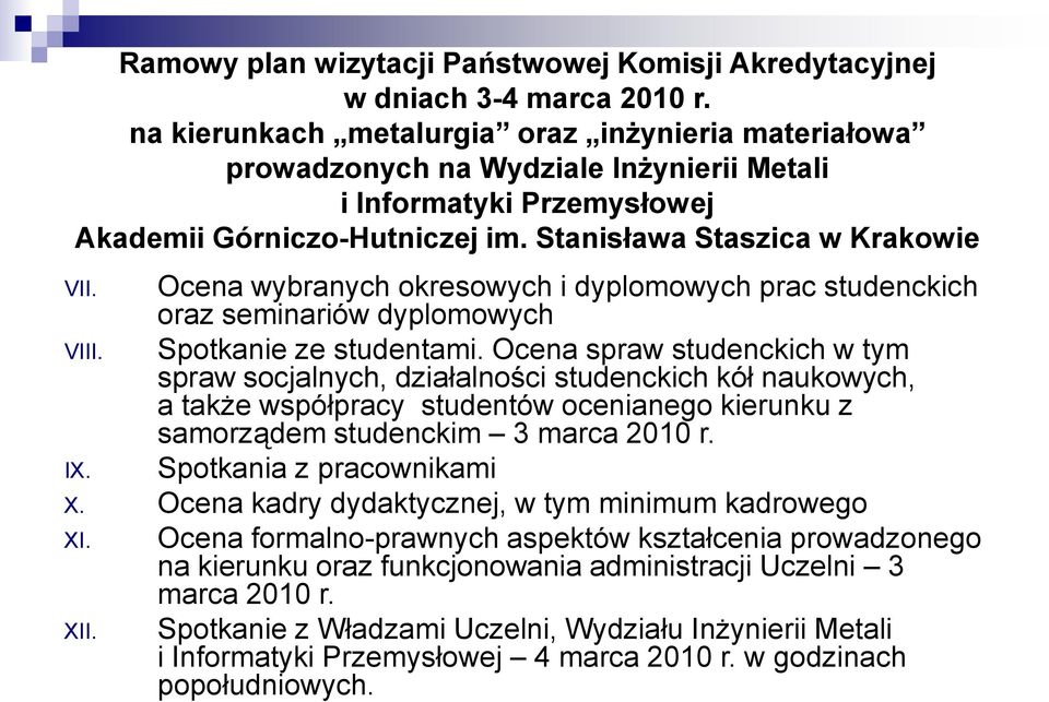 Ocena wybranych okresowych i dyplomowych prac studenckich oraz seminariów dyplomowych VIII. Spotkanie ze studentami.