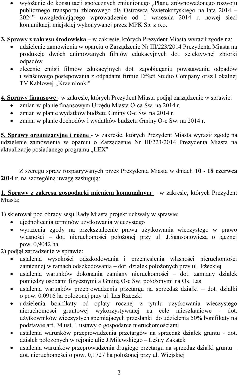 Sprawy z zakresu środowiska w zakresie, których Prezydent Miasta wyraził zgodę na: udzielenie zamówienia w oparciu o Zarządzenie Nr III/223/2014 Prezydenta Miasta na produkcję dwóch animowanych