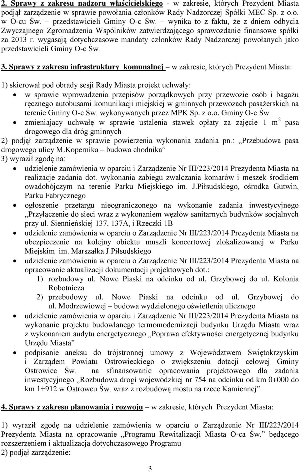 wygasają dotychczasowe mandaty członków Rady Nadzorczej powołanych jako przedstawicieli Gminy O-c Św. 3.