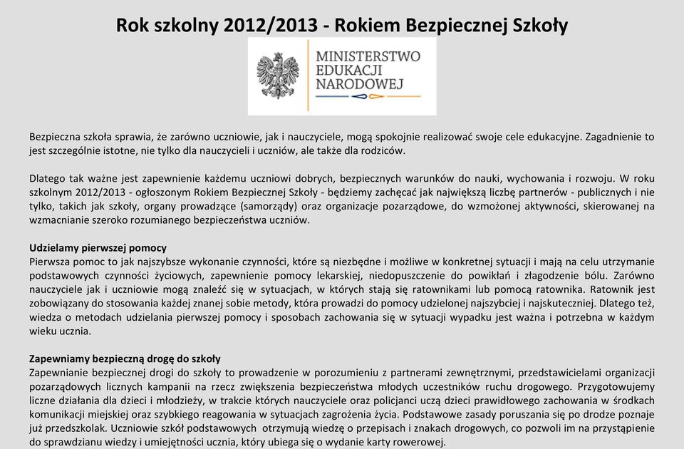 Dlatego tak ważne jest zapewnienie każdemu uczniowi dobrych, bezpiecznych warunków do nauki, wychowania i rozwoju.