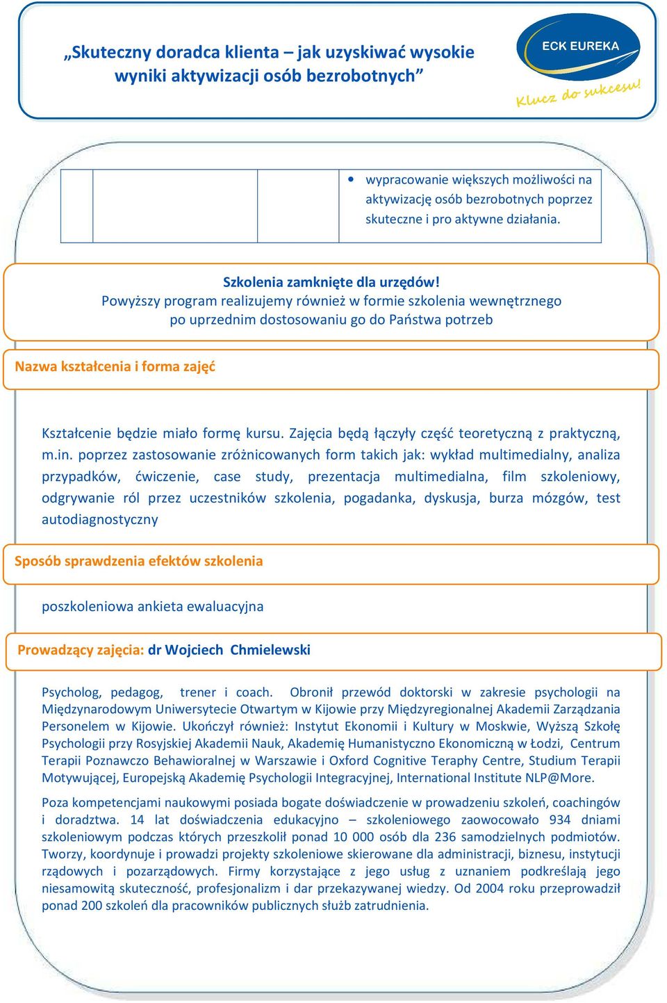 Zajęcia będą łączyły część teoretyczną z praktyczną, m.in.