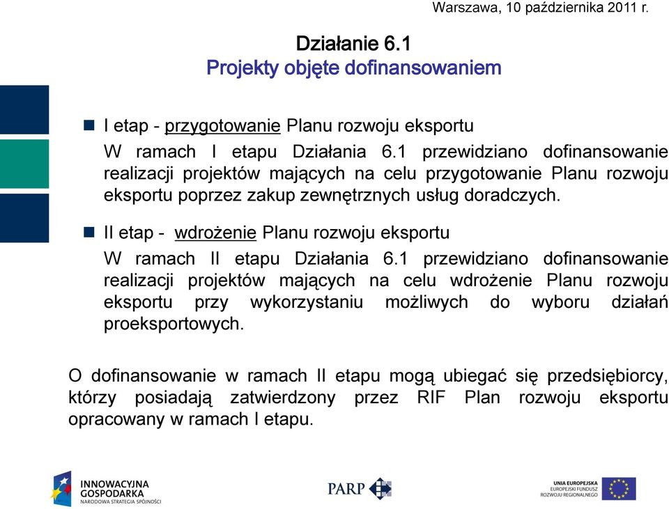 II etap - wdrożenie Planu rozwoju eksportu W ramach II etapu Działania 6.
