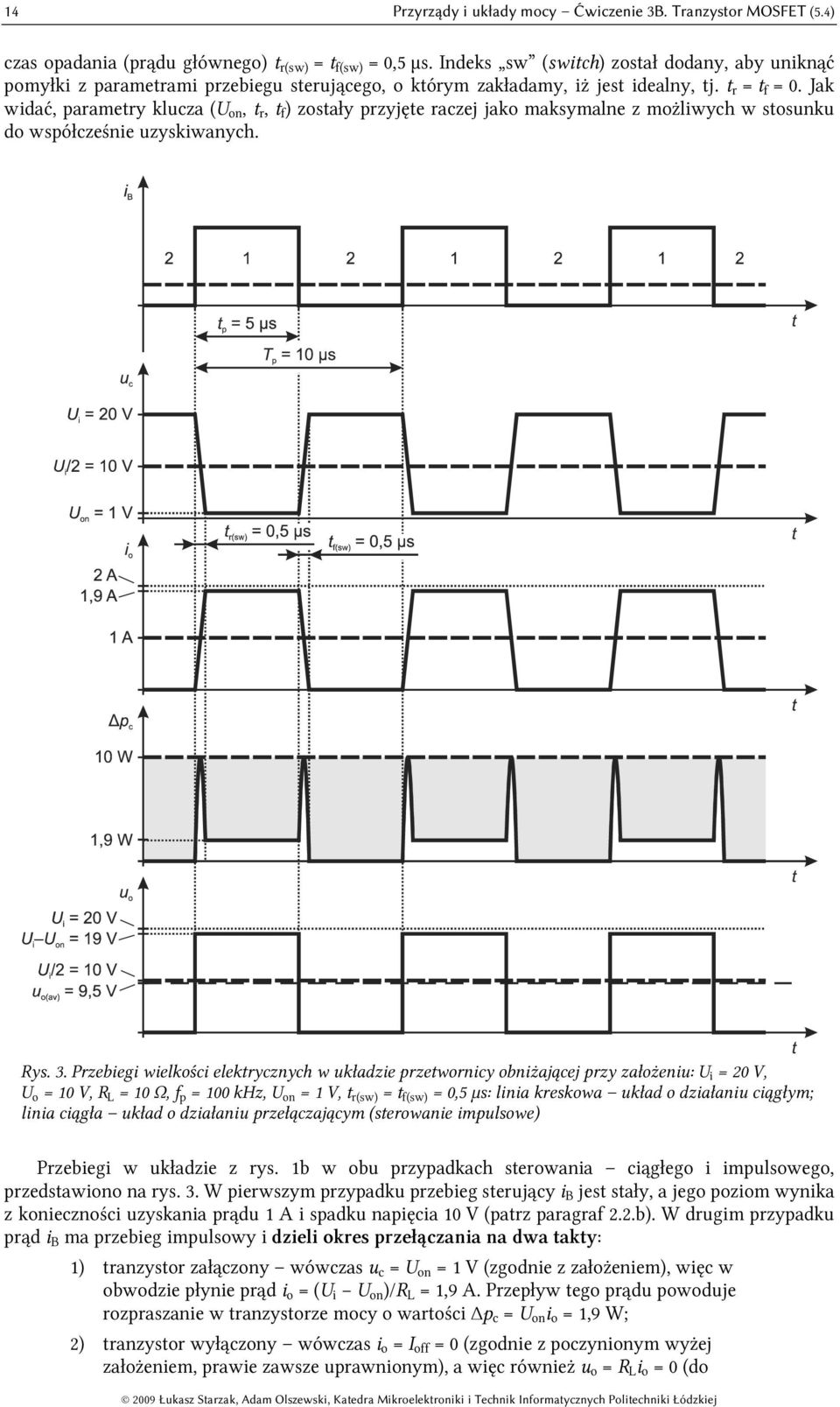 Jak wdać, parametry klucza ( on, t r, t f ) zotały przyjęte raczej jako makymalne z możlwych w tounku do wpółcześne uzykwanych. Ry. 3.