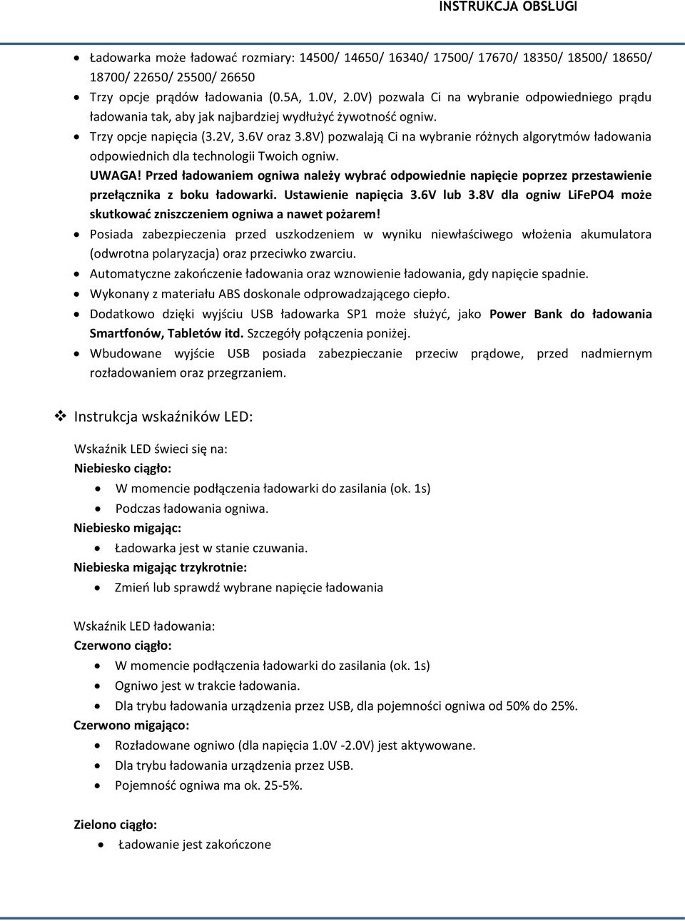 8V) pozwalają Ci na wybranie różnych algorytmów ładowania odpowiednich dla technologii Twoich ogniw. UWAGA!