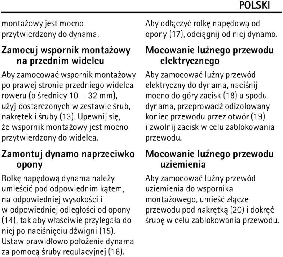 (13). Upewnij siê, e wspornik monta owy jest mocno przytwierdzony do widelca.