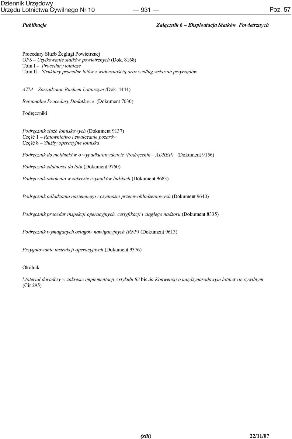 8168) oraz wed ug wskaza przyrz dów Tom I Procedury lotnicze Tom II Struktury procedur lotów z widoczno ci oraz wed ug wskaza przyrz dów ATM Zarz dzanie Ruchem Lotniczym (Dok.