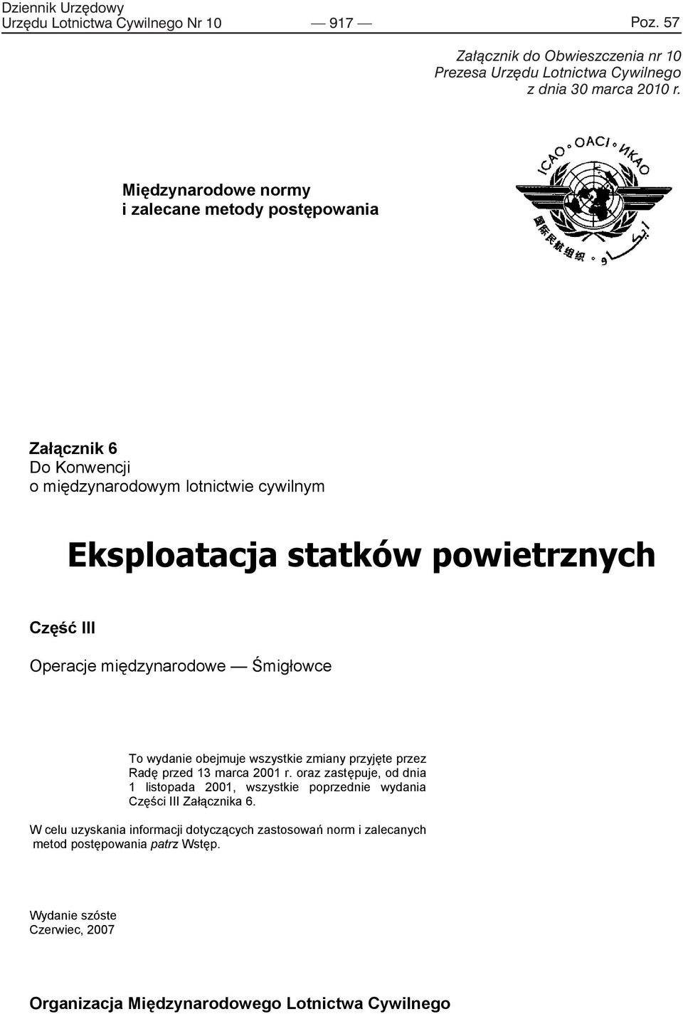 r. Mi dzynarodowe normy i zalecane metody post powania Za cznik 6 Do Konwencji o mi dzynarodowym lotnictwie cywilnym Eksploatacja statków powietrznych Cz III Operacje mi dzynarodowe