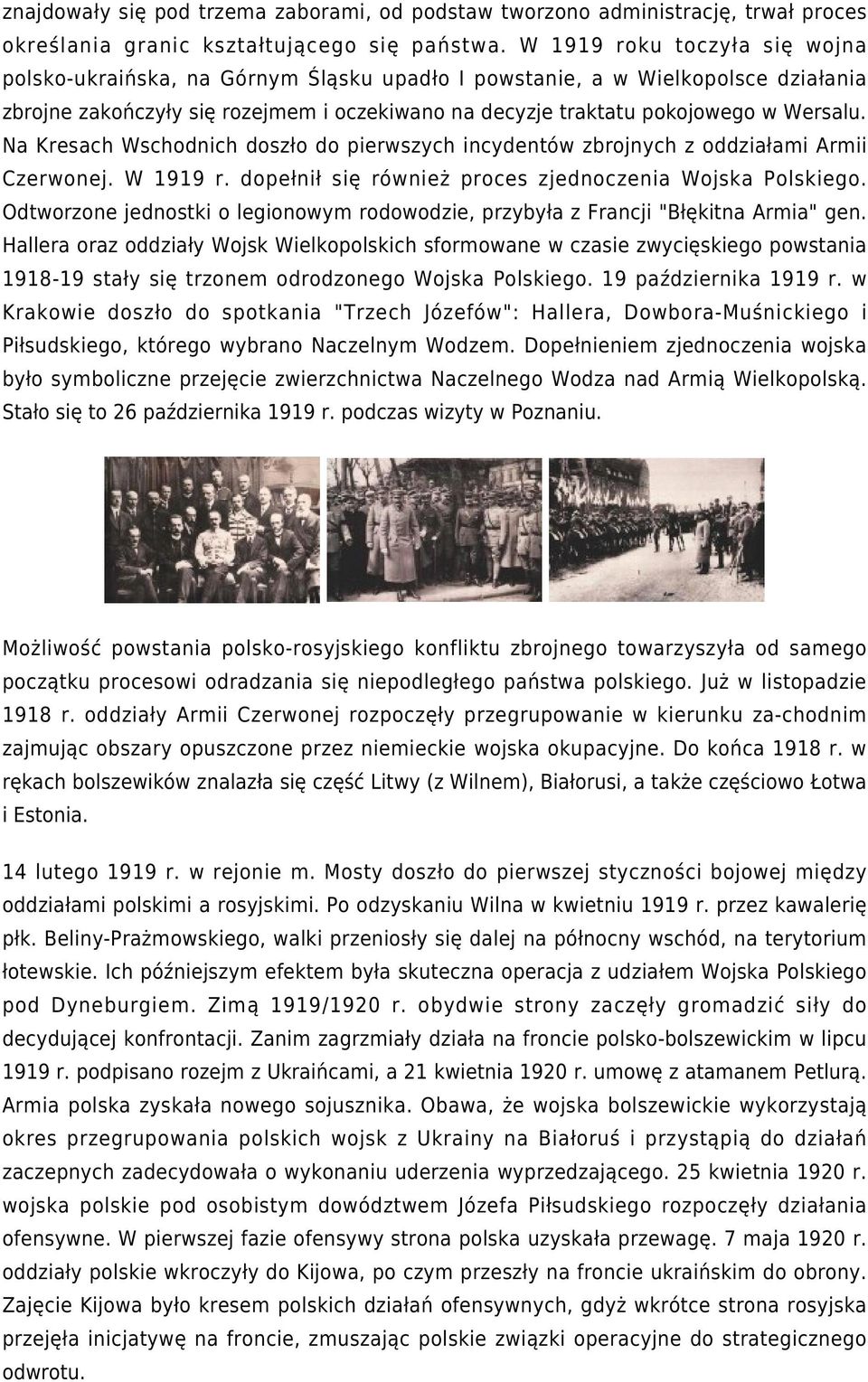 Na Kresach Wschodnich doszło do pierwszych incydentów zbrojnych z oddziałami Armii Czerwonej. W 1919 r. dopełnił się również proces zjednoczenia Wojska Polskiego.