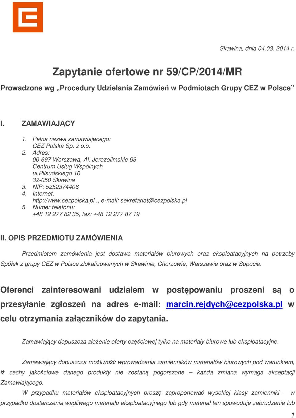 , e-mail: sekretariat@cezpolska.pl 5. Numer telefonu: +48 12 277 82 35, fax: +48 12 277 87 19 II.