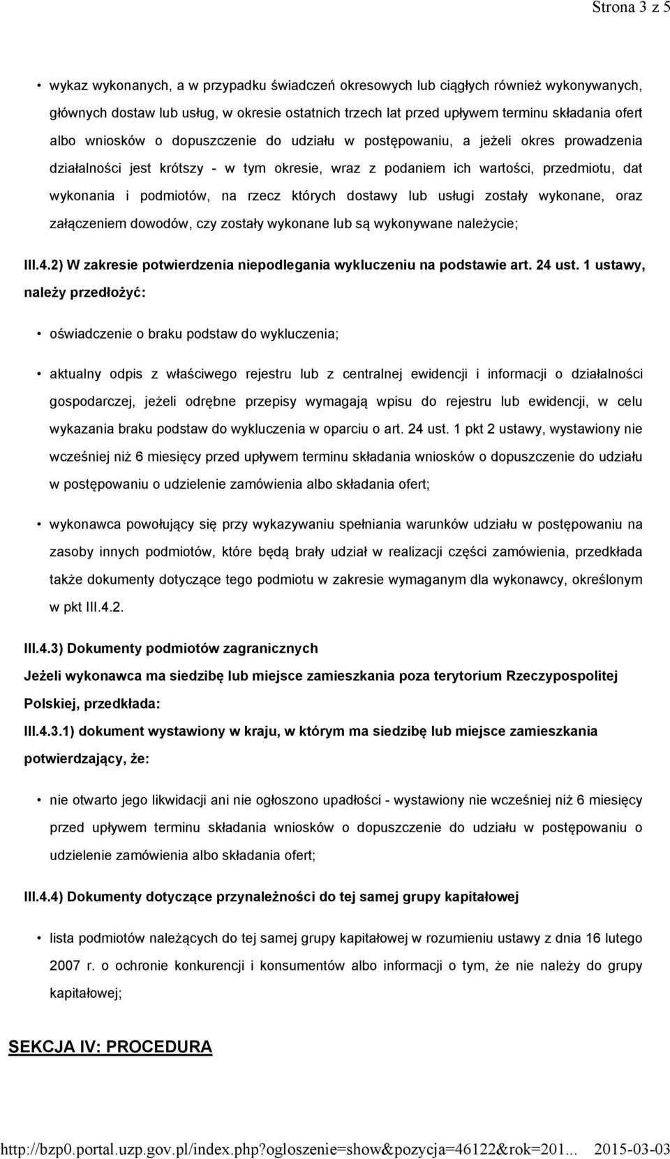 rzecz których dostawy lub usługi zostały wykonane, oraz załączeniem dowodów, czy zostały wykonane lub są wykonywane należycie; III.4.