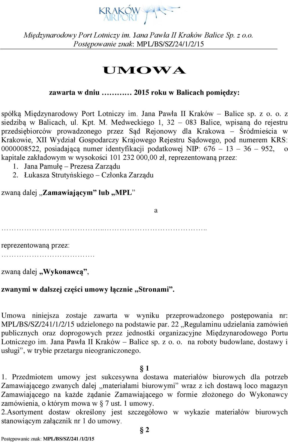 Medweckiego 1, 32 083 Balice, wpisaną do rejestru przedsiębiorców prowadzonego przez Sąd Rejonowy dla Krakowa Śródmieścia w Krakowie, XII Wydział Gospodarczy Krajowego Rejestru Sądowego, pod numerem