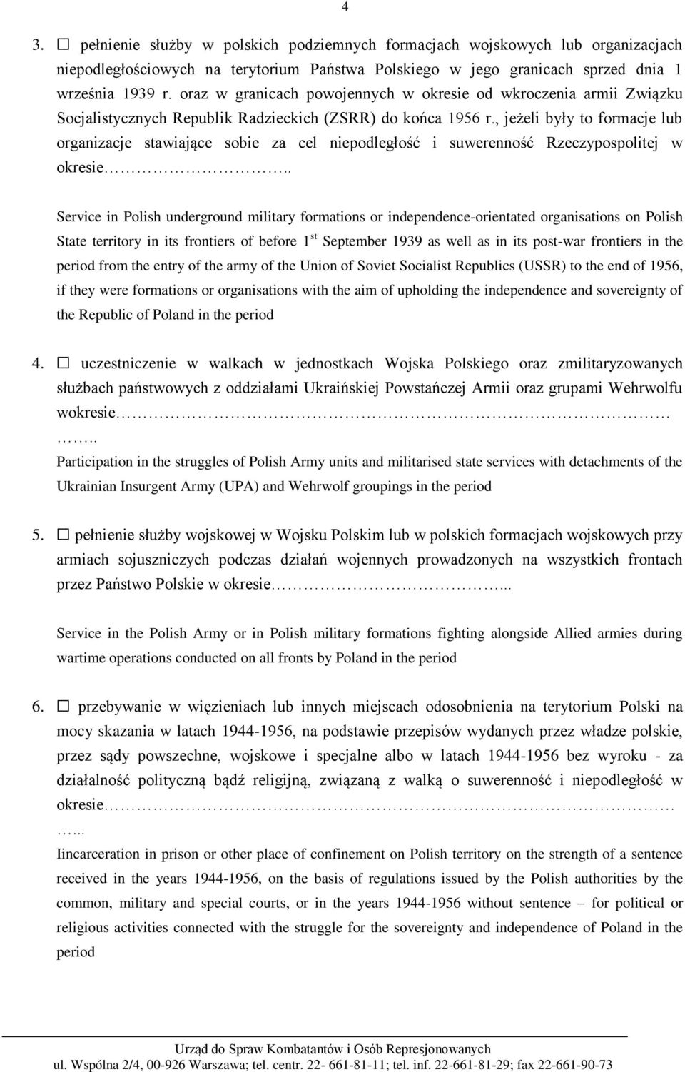 , jeżeli były to formacje lub organizacje stawiające sobie za cel niepodległość i suwerenność Rzeczypospolitej w okresie.