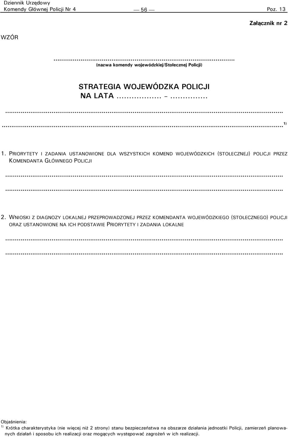 WNIOSKI Z DIAGNOZY LOKALNEJ PRZEPROWADZONEJ PRZEZ KOMENDANTA WOJEWÓDZKIEGO (STOŁECZNEGO) POLICJI ORAZ USTANOWIONE NA ICH PODSTAWIE PRIORYTETY I ZADANIA LOKALNE.