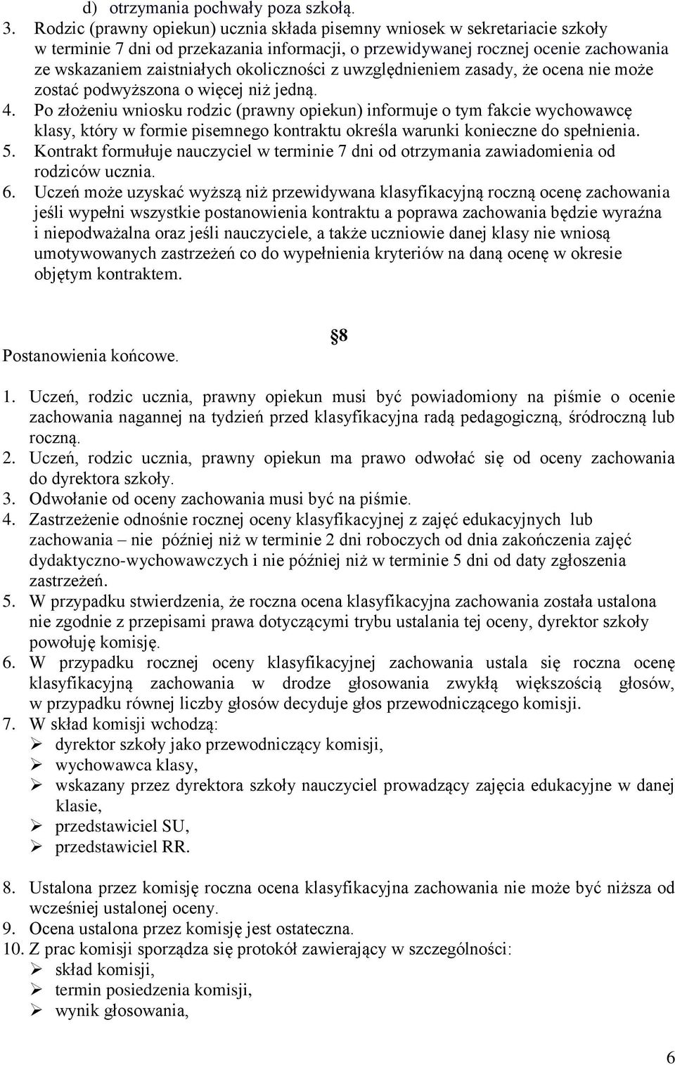 okoliczności z uwzględnieniem zasady, że ocena nie może zostać podwyższona o więcej niż jedną. 4.