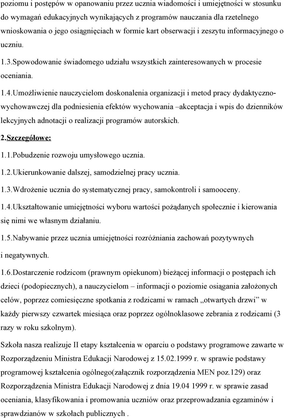 Umożliwienie nauczycielom doskonalenia organizacji i metod pracy dydaktycznowychowawczej dla podniesienia efektów wychowania akceptacja i wpis do dzienników lekcyjnych adnotacji o realizacji