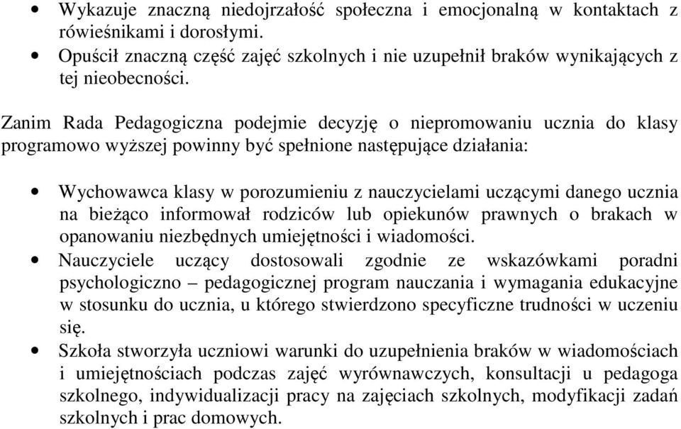 danego ucznia na bieżąco informował rodziców lub opiekunów prawnych o brakach w opanowaniu niezbędnych umiejętności i wiadomości.