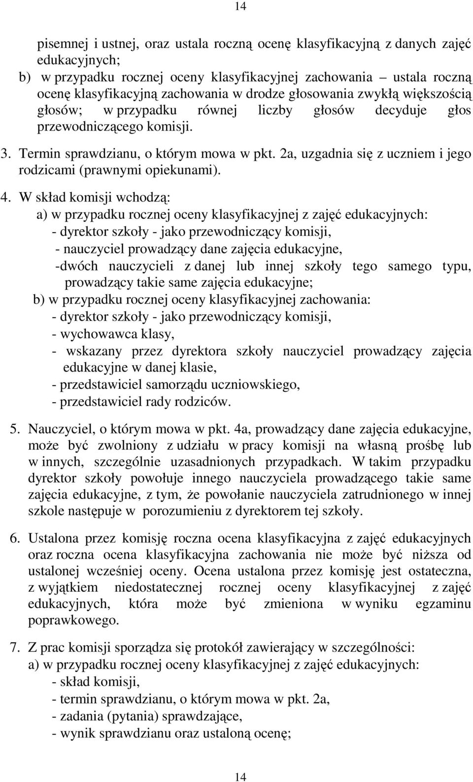 2a, uzgadnia się z uczniem i jego rodzicami (prawnymi opiekunami). 4.