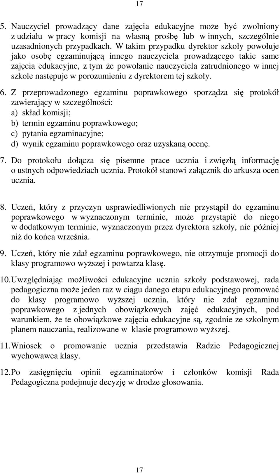 w porozumieniu z dyrektorem tej szkoły. 6.
