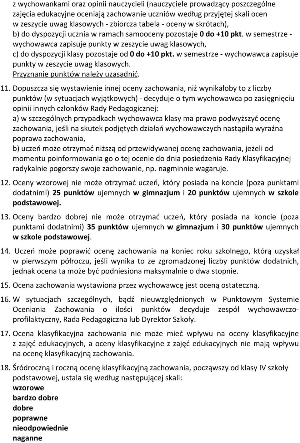w semestrze - wychowawca zapisuje punkty w zeszycie uwag klasowych. Przyznanie punktów należy uzasadnić. 11.