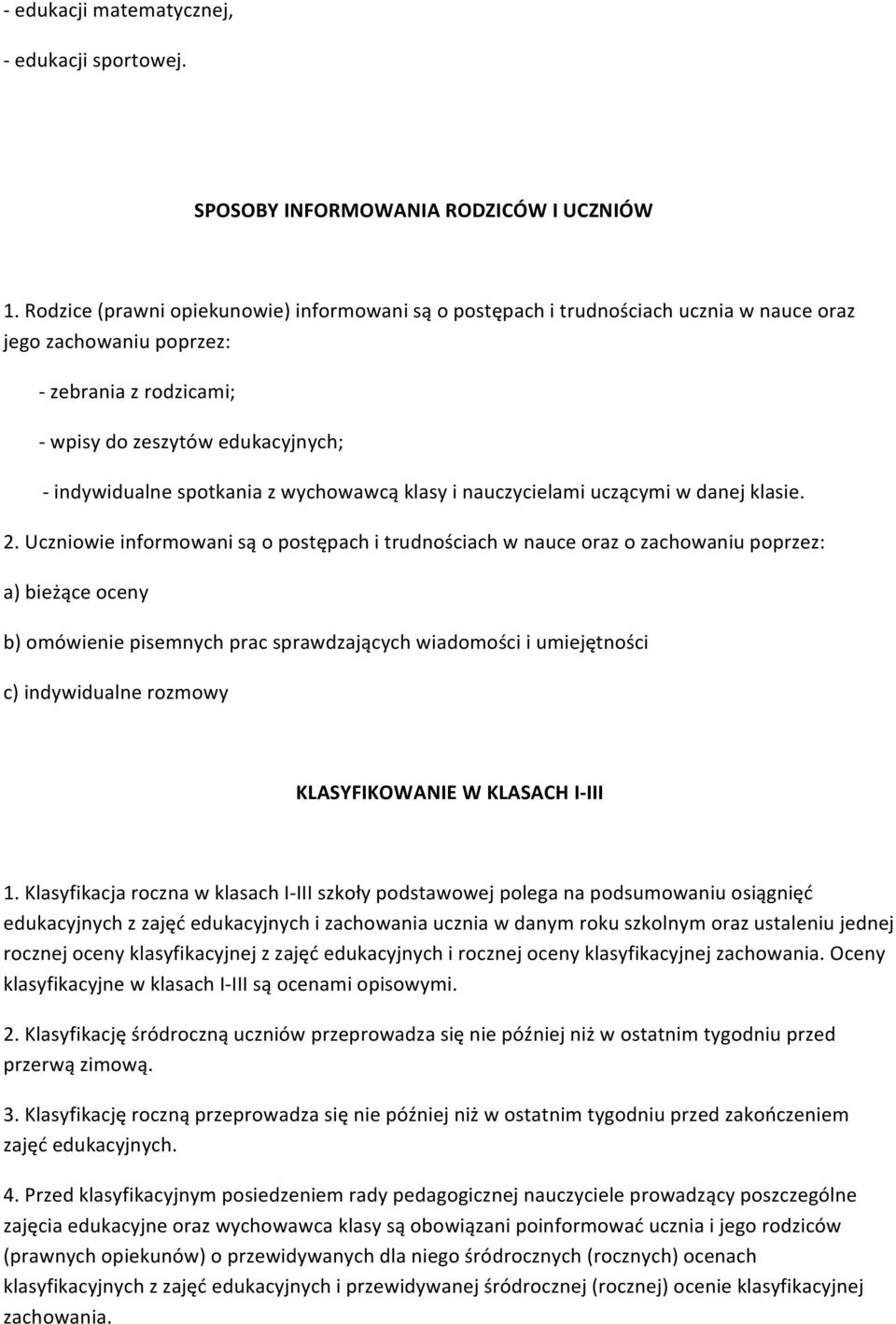 z wychowawcą klasy i nauczycielami uczącymi w danej klasie. 2.