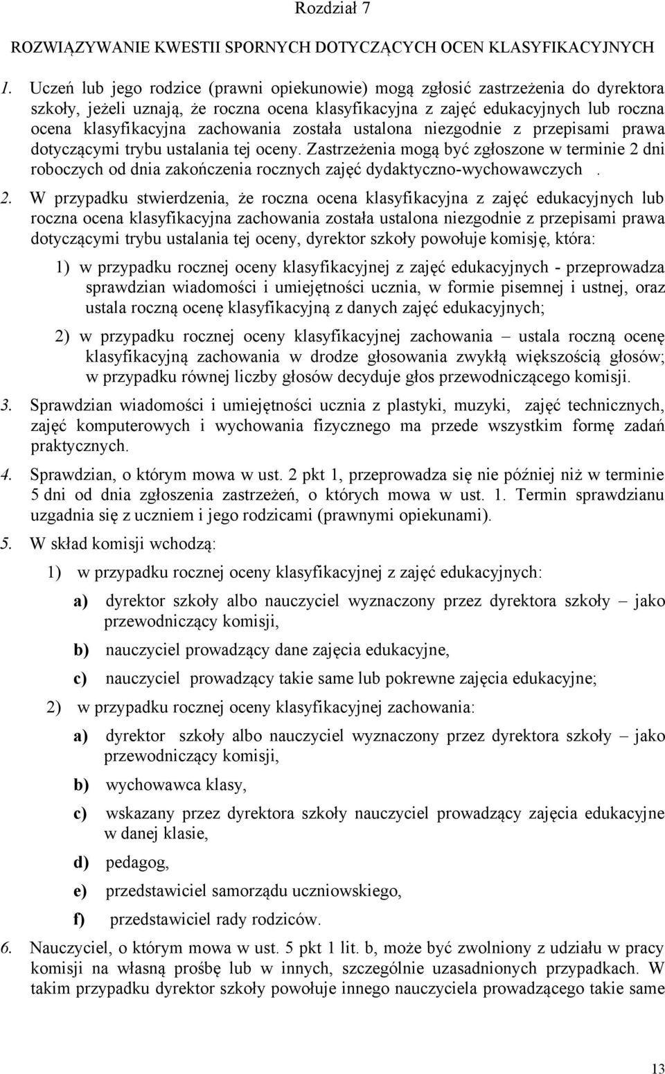 zachowania została ustalona niezgodnie z przepisami prawa dotyczącymi trybu ustalania tej oceny.