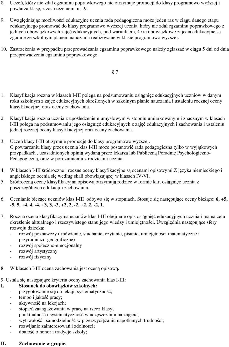 obowizkowych zaj edukacyjnych, pod warunkiem, e te obowizkowe zajcia edukacyjne s zgodnie ze szkolnym planem nauczania realizowane w klasie programowo wyszej. 10.