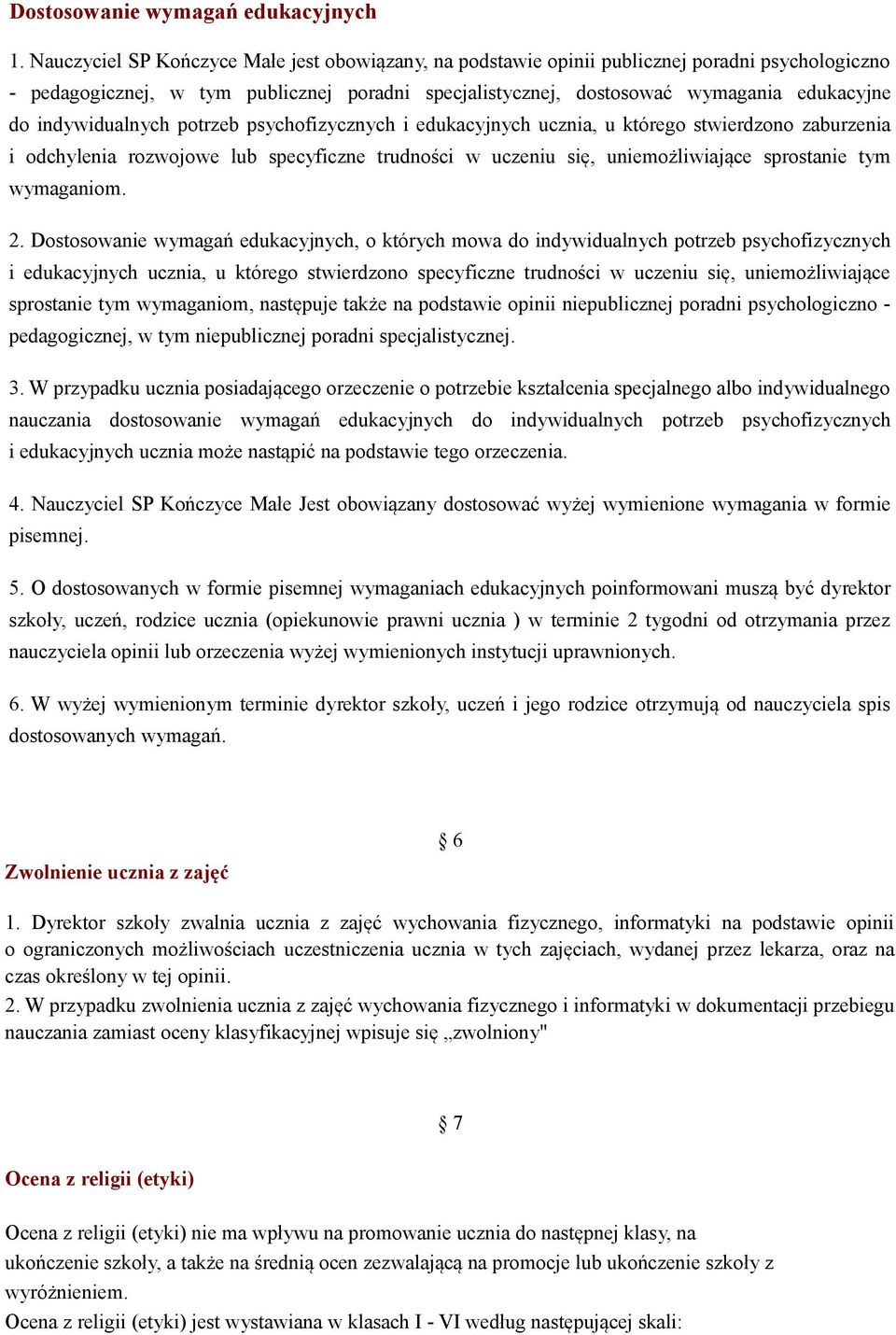 indywidualnych potrzeb psychofizycznych i edukacyjnych ucznia, u którego stwierdzono zaburzenia i odchylenia rozwojowe lub specyficzne trudności w uczeniu się, uniemożliwiające sprostanie tym