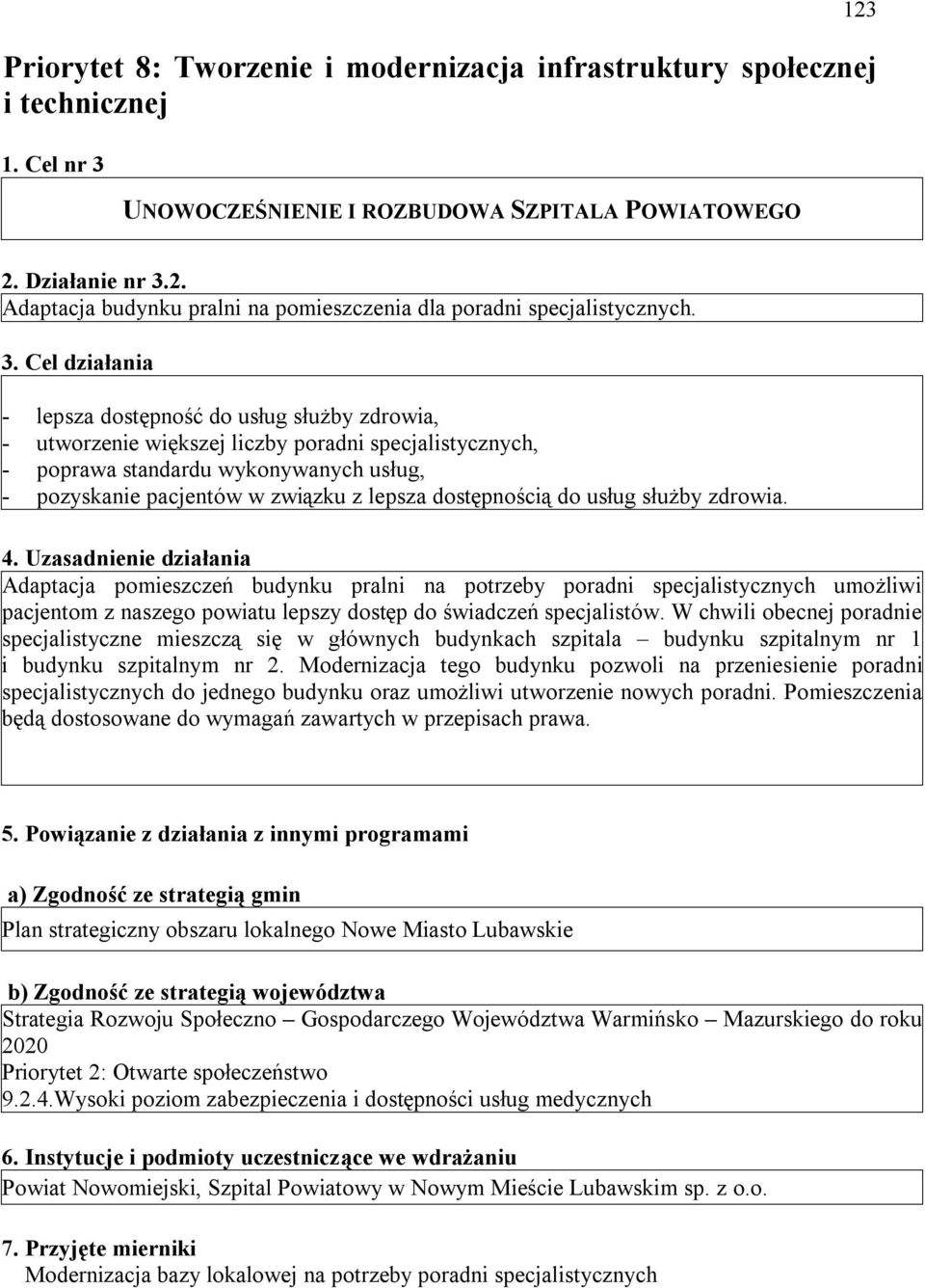 2. Adaptacja budynku pralni na pomieszczenia dla poradni specjalistycznych. 3.