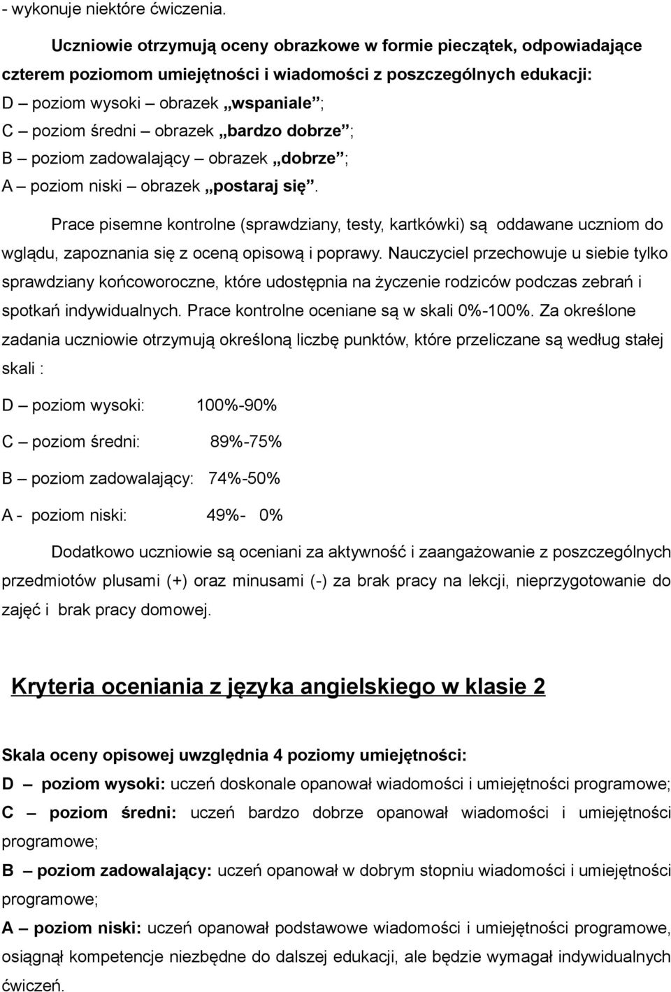 ; obrazek postaraj się. Prace pisemne kontrolne (sprawdziany, testy, kartkówki) są oddawane uczniom do wglądu, zapoznania się z oceną opisową i poprawy.