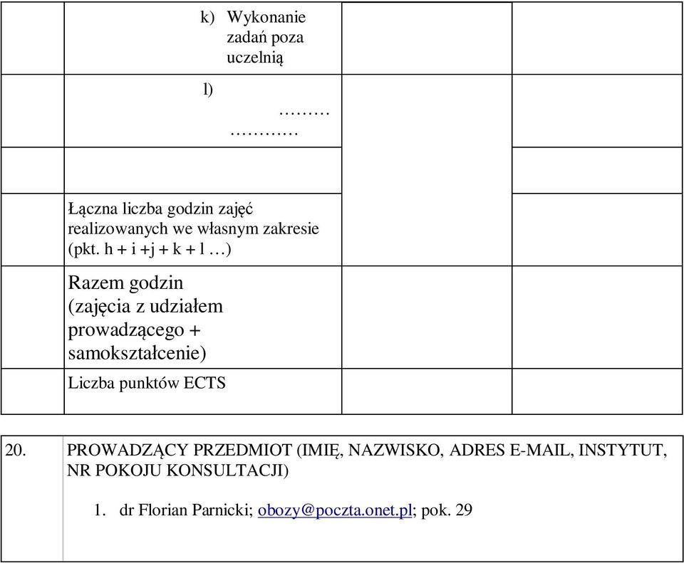 h + i +j + k + l ) Razem godzin (zajęcia z udziałem prowadzącego + samokształcenie)