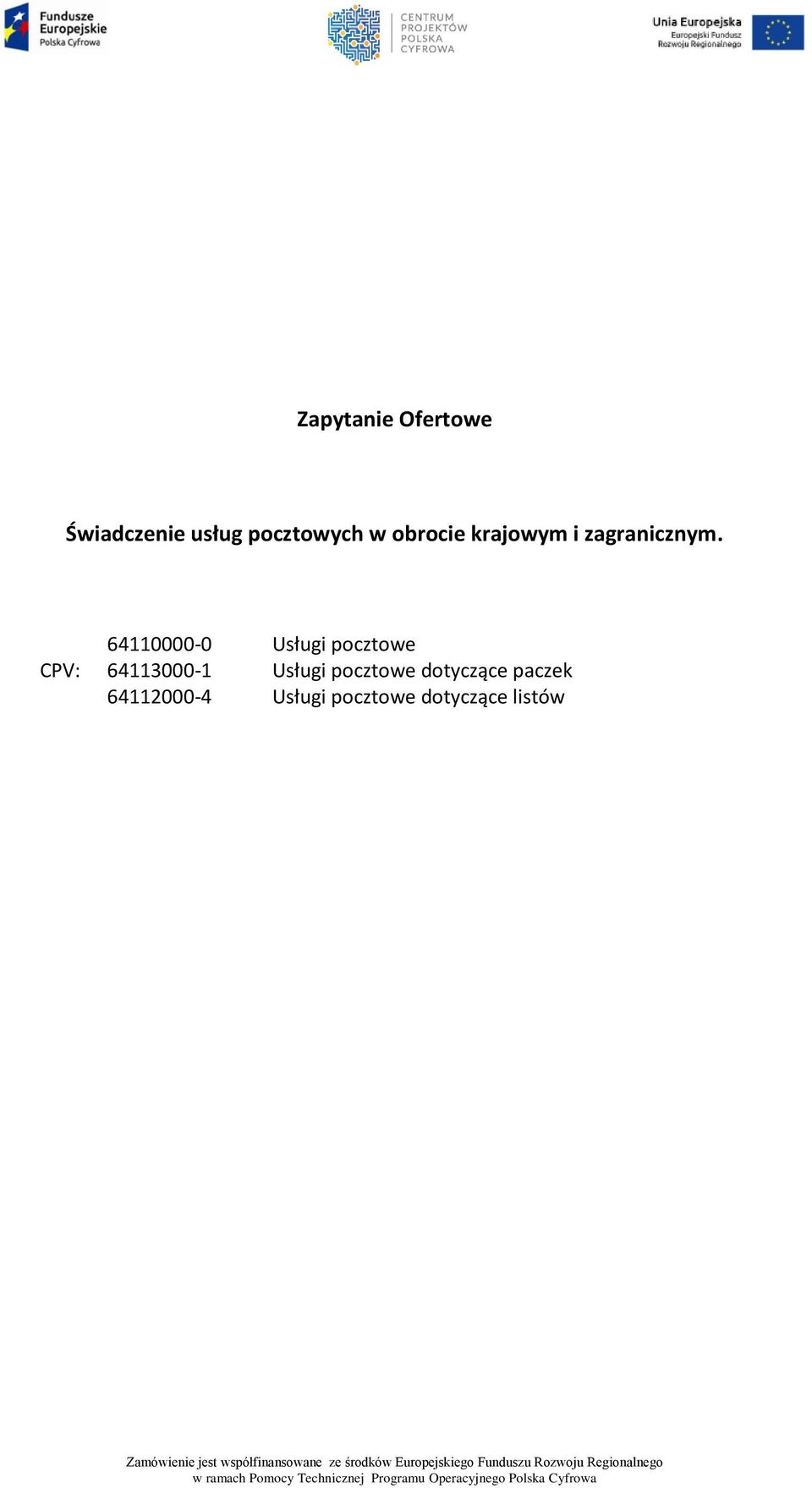 CPV: 64110000-0 Usługi pocztowe 64113000-1 Usługi