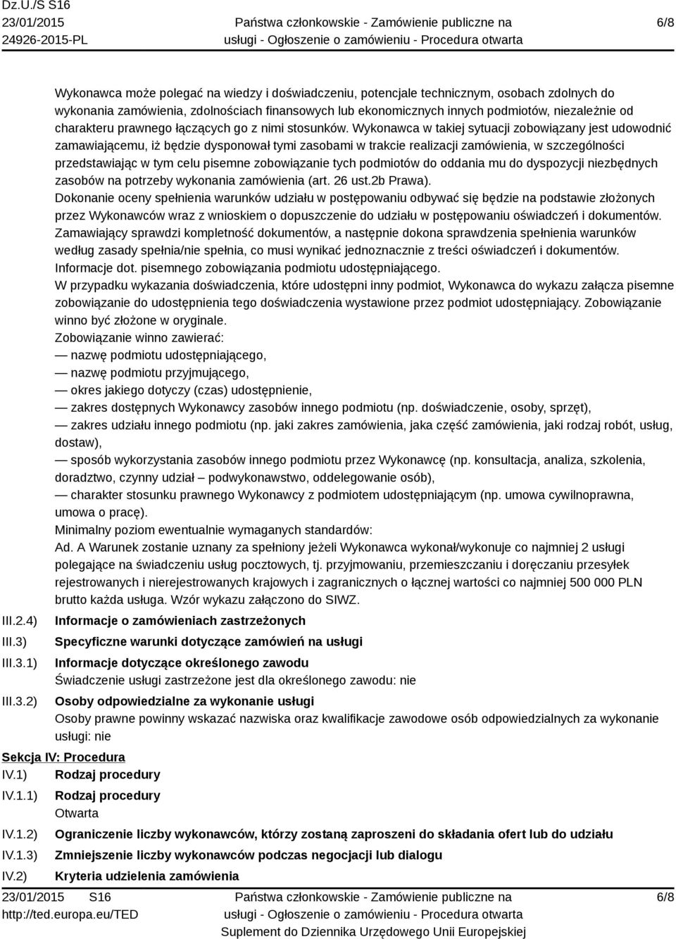 1) 2) Wykonawca może polegać na wiedzy i doświadczeniu, potencjale technicznym, osobach zdolnych do wykonania zamówienia, zdolnościach finansowych lub ekonomicznych innych podmiotów, niezależnie od