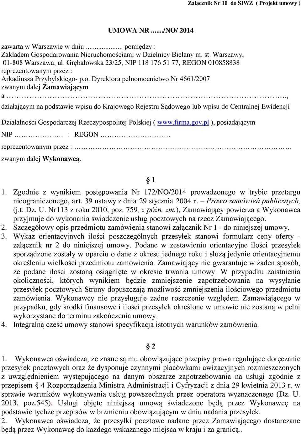 ., działającym na podstawie wpisu do Krajowego Rejestru Sądowego lub wpisu do Centralnej Ewidencji Działalności Gospodarczej Rzeczypospolitej Polskiej ( www.firma.gov.