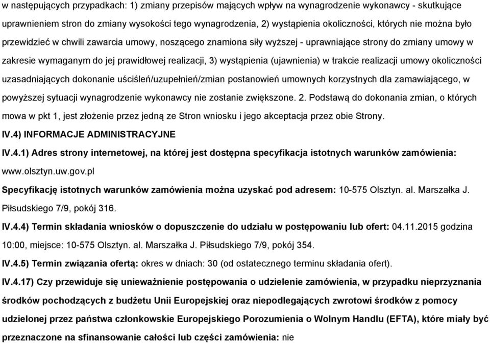 (ujawnienia) w trakcie realizacji umowy okoliczności uzasadniających dokonanie uściśleń/uzupełnień/zmian postanowień umownych korzystnych dla zamawiającego, w powyższej sytuacji wynagrodzenie