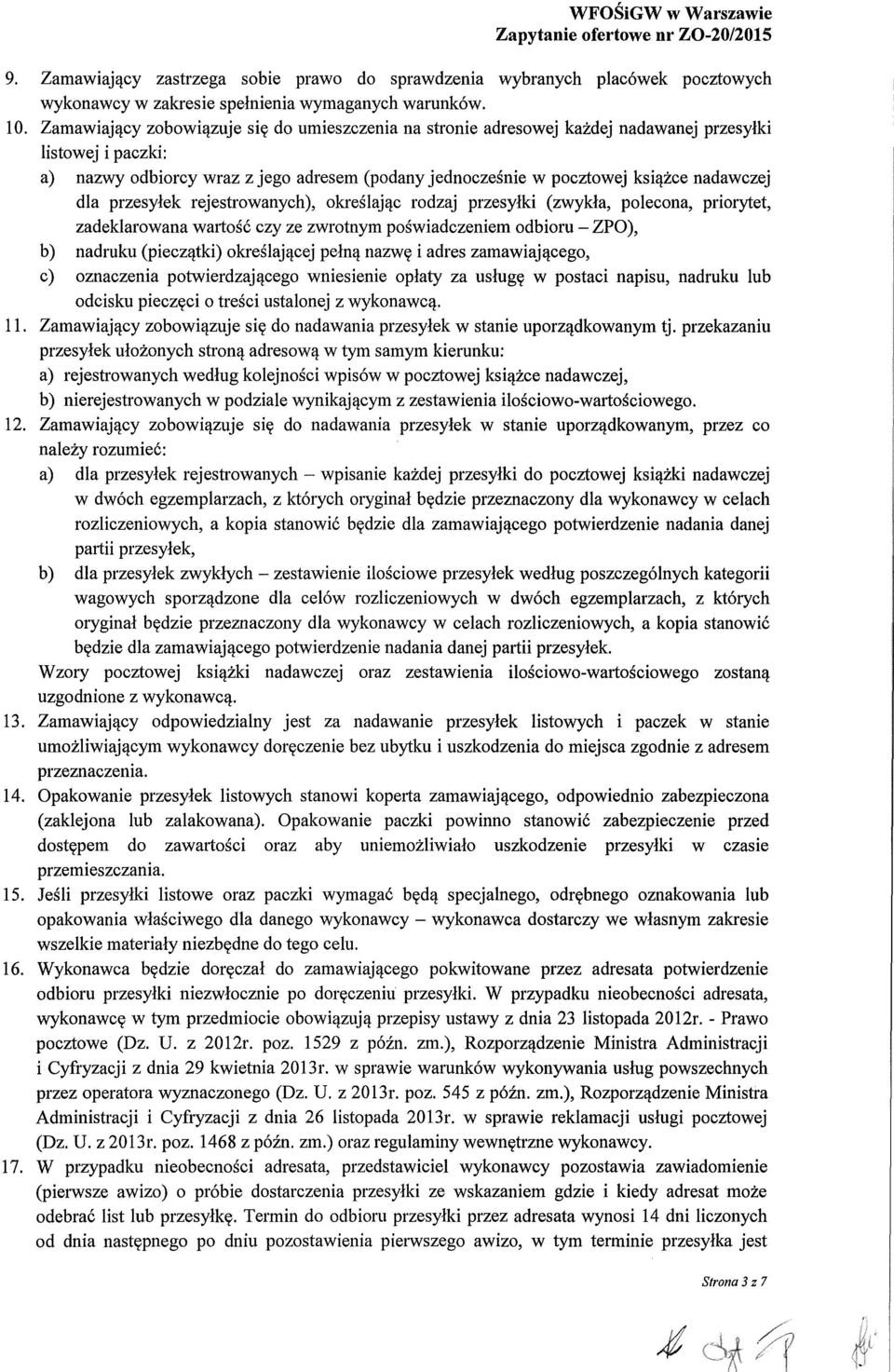 dla przesyłek rejestrowanych), określając rodzaj przesyłki (zwykła, polecona, priorytet, zadeklarowana wartość czy ze zwrotnym poświadczeniem odbioru ZPO), b) nadruku (pieczątki) określającej pełną