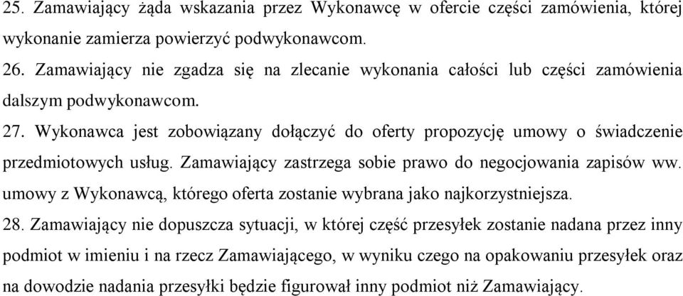 Wykonawca jest zobowiązany dołączyć do oferty propozycję umowy o świadczenie przedmiotowych usług. Zamawiający zastrzega sobie prawo do negocjowania zapisów ww.